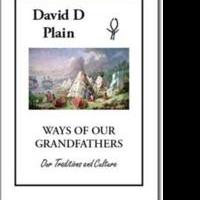 David D. Plain Releases WAYS OF OUR GRANDFATHERS