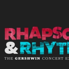 RHAPSODY & RHYTHM: THE GERSHWIN CONCERT EXPERIENCE Coming to Harris Center