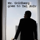 Oren Safdie's MR. GOLDBERG GOES TO TEL AVIV Up Next at Infinitheatre Video