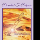 PROPELLED TO PURPOSE is Released