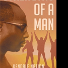 Kendale Nation's New Book “Strengths of a Man” is a Telling and Enlightening Life Gui