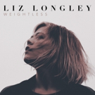 Liz Longley's WEIGHTLESS Out Now; 'Swing' Music Video Debuts Video