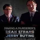 MAKING A MURDERER Lawyers Dean Strang & Jerry Buting Coming to State Theatre, 6/10