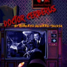 Penobscot Theatre Company to Hold Maine Premiere of DOCTOR CERBERUS Video