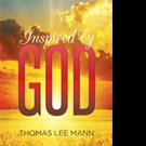 Author Thomas Lee Mann Releases 'Inspired by God'