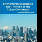 George Tait Edwards Shares 'Shimomuran Economics and The Rise of The Tokyo Consensus'