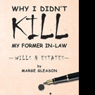Marge Gleason Releases WHY I DIDN'T KILL MY FORMER IN-LAW