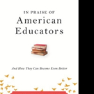 IN PRAISE OF AMERICAN EDUCATORS is Announced