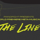 World Premiere Meta-Musical THE LINE Opens August 25 at PianoFight Video