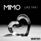 Mimo 'Like That' Out Now on System Recordings Video