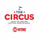 Showtime Documentary Series THE CIRCUS to Return a Week Early