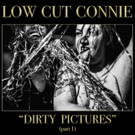 Low Cut Connie Announce 'Dirty Pictures (Part 1)' Out Today Video