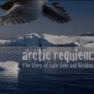 ARCTIC REQUIEM: THE STORY OF LUKE COLE AND KIVALINA to Play Z Below Theater…