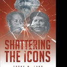 Frank M. Luna Pens SHATTERING THE ICONS