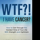 WTF?! I HAVE CANCER? Memoir is Released
