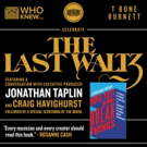 WHO KNEW to Welcome Jonathan Taplin to Celebrate 40th Anniversary of THE LAST WALTZ Video