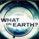 Science Channel Premieres Third Season of Hit Series WHAT ON EARTH? Tonight