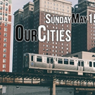 Chicago Humanities to Host One-Day Our Cities Festival in May Video