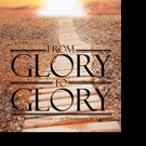 H. Owen Ward Announces FROM GLORY TO GLORY