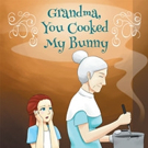 Rosie O'Gready Pens GRANDMA, YOU COOKED MY BUNNY