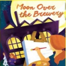 Possum Point Players' MOON OVER THE BREWERY Begins Performances Today