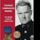 Perry Smith Shares COURAGE, COMPASSION, MARINE: THE UNIQUE STORY OF JIMMIE DYESS