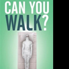 Arthur Boynton Announces CAN YOU WALK?