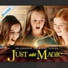 Amazon Orders Season 2 of Original Kids Series JUST ADD MAGIC Video