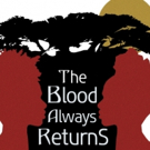 Roots + Wings to Bring THE BLOOD ALWAYS RETURNS to Kentucky Center