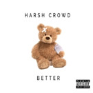 Harsh Crowd Debuts 'Better' EP via Noisey Video