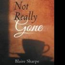 NOT REALLY GONE by Blaire Sharpe is Released