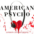 BWW CD Review: AMERICAN PSYCHO (Original London Cast Recording) Brings Driving Synth-Pop to Musical Theater