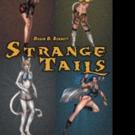 Duain D. Bennett Presents Collection of Fantasy Short Stories in STRANGE TAILS