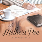 Margaret Hall Shares A MOTHER'S PEN Video