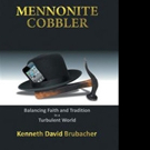 Kenneth David Brubacher Releases MENNONITE COBBLER