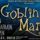 Black Button Eyes Productions Present GOBLIN MARKET, Now thru 10/31