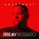 AMERICAN IDOL Finalist Jeremy Rosado Releases New Full Length Album HEARTBEAT Video