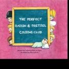 New Children's Book THE PERFECT RAISIN & PRETZEL COUSINS CLUB is Released