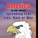 Paul Jamiol Releases AMERICA IS NOT ABOUT SPREADING FEAR, LIES, HATE OR WAR