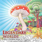 New Adult Coloring Book, LEGENDARY WORLDS, Launches on Kickstarter