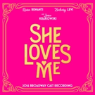 SHE LOVES ME Cast Recording Hits Stores Today