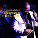 Broadway's Trent Armand Kendall and Brass ILLUSION Drop New CD Today Video