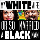 MY WHITE WIFE, OR SO I MARRIED A BLACK MAN Coming to FringeNYC Video