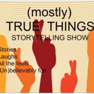 Storytelling Show (MOSTLY) TRUE THINGS Set for The PIT Loft This Month Video
