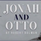 VIDEO: New Rehearsal Video of JONAH AND OTTO Debuts Today!