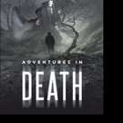 J.R. Lindler Shares ADVENTURES IN DEATH
