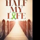 HALF MY LIFE Shares Story of Courage in Face of Cancer