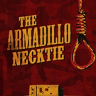 The Group Rep to Premiere Gus Krieger's THE ARMADILLO NECKTIE, 6/26-7/31 Video