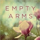 EMPTY ARMS Helps Expectant Mothers Deal with Grief, Love, and Loss
