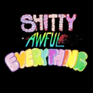 SH*TTY AWFUL EVERYTHING Premieres at Hollywood Fringe Today Video